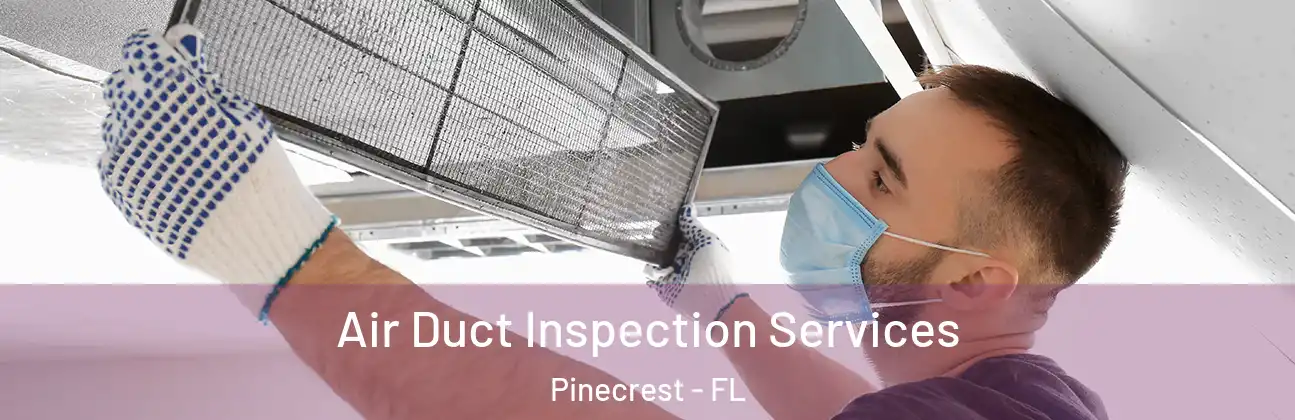  Air Duct Inspection Services Pinecrest - FL