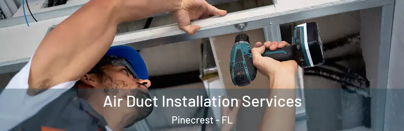  Air Duct Installation Services Pinecrest - FL