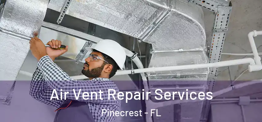  Air Vent Repair Services Pinecrest - FL