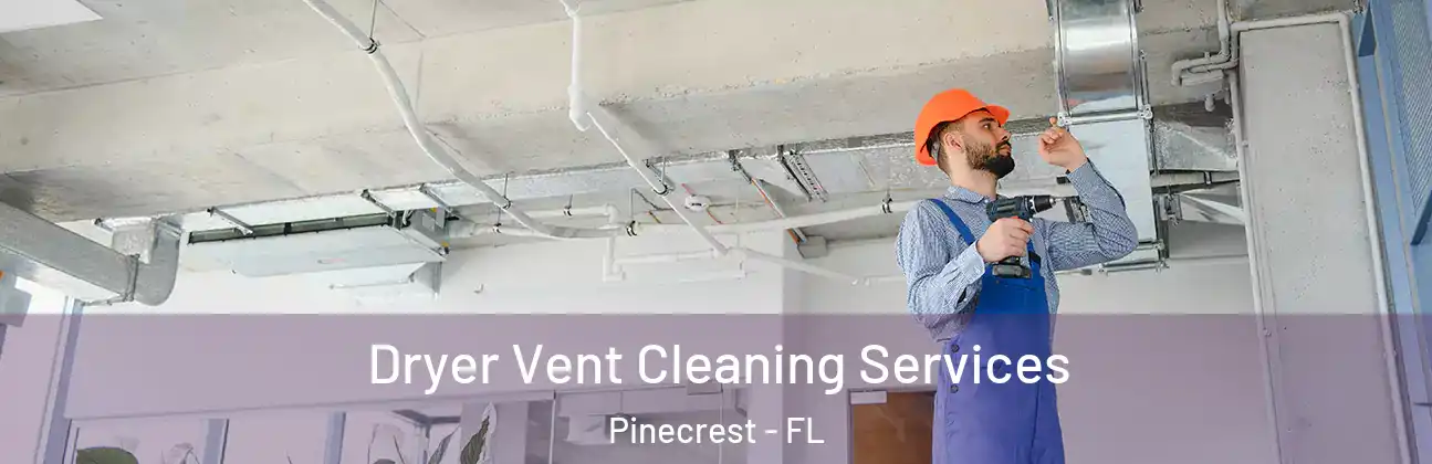  Dryer Vent Cleaning Services Pinecrest - FL