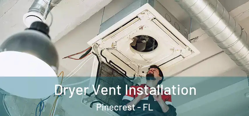  Dryer Vent Installation Pinecrest - FL