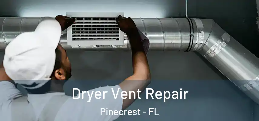  Dryer Vent Repair Pinecrest - FL