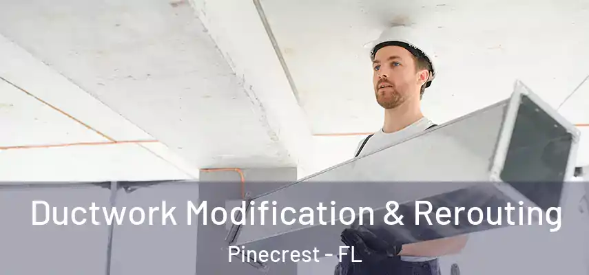 Ductwork Modification & Rerouting Pinecrest - FL