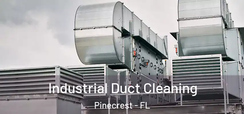  Industrial Duct Cleaning Pinecrest - FL