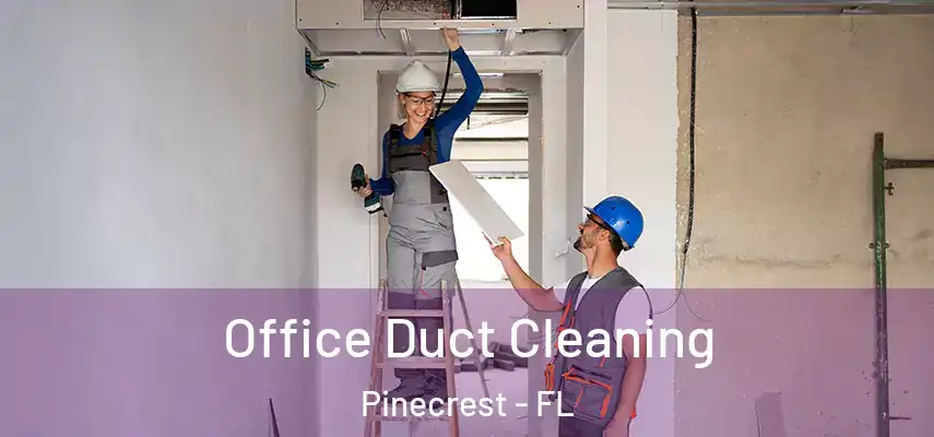  Office Duct Cleaning Pinecrest - FL
